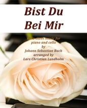 Bist Du Bei Mir Pure sheet music for piano and cello by Johann Sebastian Bach arranged by Lars Christian Lundholm