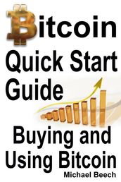 Bitcoin Quick Start Guide, Buying and Using Bitcoin