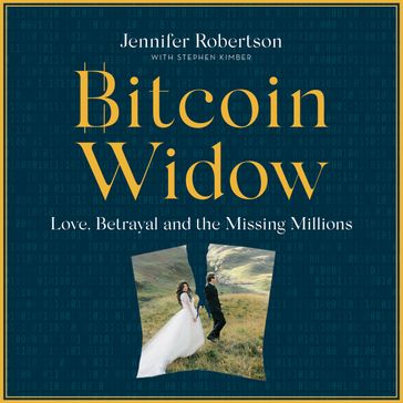 Bitcoin Widow - Jennifer Robertson - Stephen Kimber