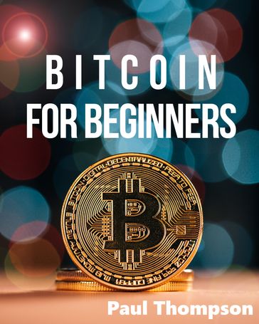 Bitcoin for Beginners - Paul Thompson
