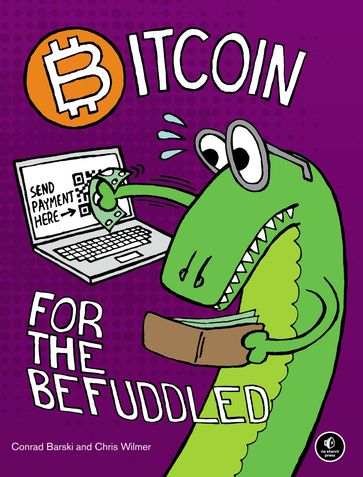 Bitcoin for the Befuddled - Chris Wilmer - Conrad Barski