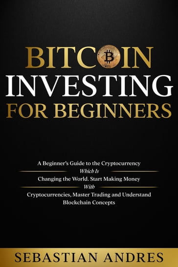 Bitcoin investing for beginners - Sebastian Andres