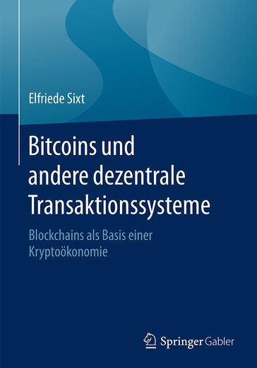 Bitcoins und andere dezentrale Transaktionssysteme - Elfriede Sixt