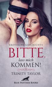 Bitte, lass mich kommen! Erotische Geschichte