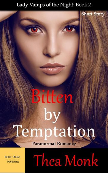 Bitten By Temptation: Paranormal Vampire Romance - Thea Monk