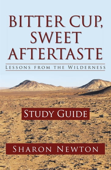 Bitter Cup, Sweet Aftertaste - Lessons from the Wilderness - Sharon Newton