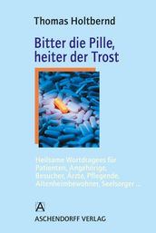 Bitter die Pille, heiter der Trost