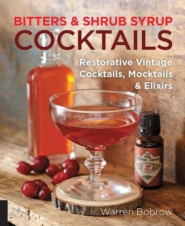 Bitters and Shrub Syrup Cocktails - Warren Bobrow