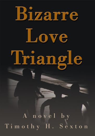 Bizarre Love Triangle - Timothy H. Sexton