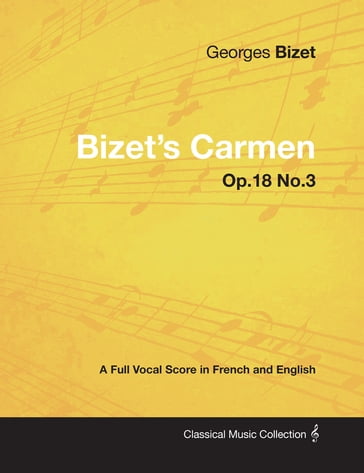 Bizet's Carmen - A Full Vocal Score in French and English - Georges Bizet