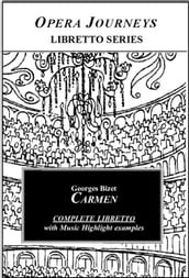 Bizet s Carmen - Opera Journeys Libretto Series