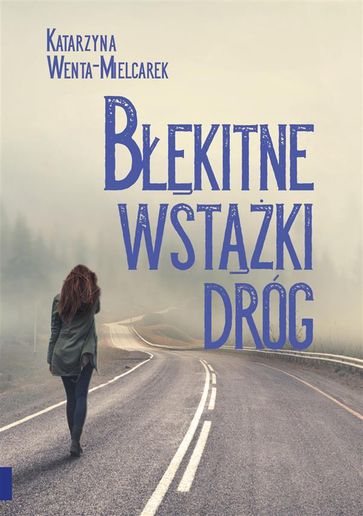 Bkitne wstki dróg - Katarzyna Wenta-Mielcarek