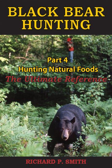 Black Bear Hunting: Part 4 - Hunting Natural Foods - Richard P Smith