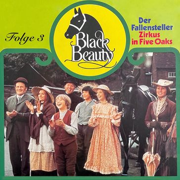 Black Beauty, Folge 3: Der Fallensteller / Zirkus in Five Oaks - Anna Sewell - Margarita Meister
