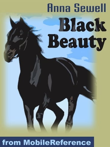 Black Beauty: The Autobiography Of A Horse (Mobi Classics) - Anna Sewell