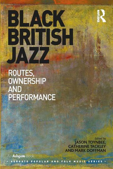 Black British Jazz - Catherine Tackley - Jason Toynbee