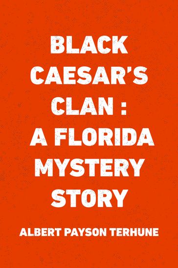 Black Caesar's Clan : A Florida Mystery Story - Albert Payson Terhune