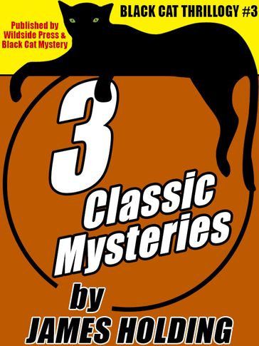 Black Cat Thrillogy #3: 3 Classic Mysteries by James Holding - James Holding