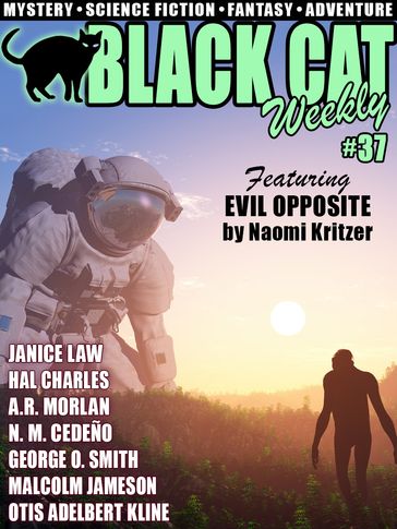 Black Cat Weekly #37 - Naomi Kritzer - N. M. Cedeño - Hal Charles - Janice Law - A.R. Morlan - MALCOLM JAMESON - George O. Smith - Hulbert Footner - Nicholas Carter - Otis Adelbert Kline