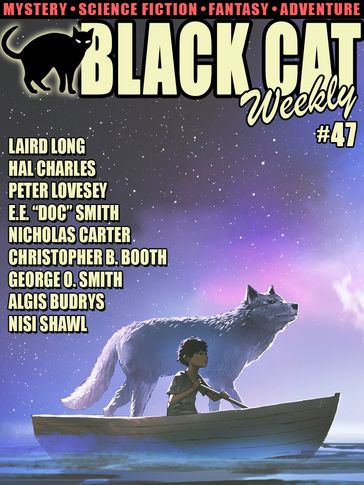 Black Cat Weekly #47 - Peter PLoveseyress - Nisi Shawl - Laird Long - Hal Charles - Edgar Wallace - Nicholas Carter - Christopher B. Booth - George O. Smith - Algis Budrys