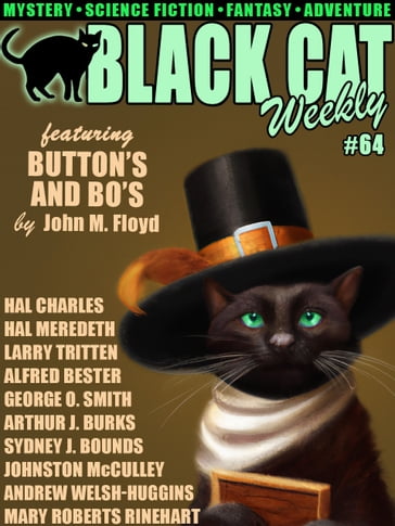 Black Cat Weekly #64 - John M. Floyd - Andrew Welsh-Huggins - Sydney J. Bounds - Hal Charles - Larry Tritten - Alfred Bester - Hal Meredeth - George O. Smith - Johnston McCulley - Mary Roberts Rinehart