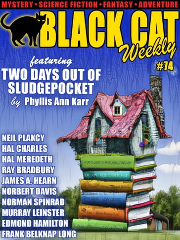 Black Cat Weekly #74 - Phyllis Ann Karr - James A. Hearn - Neil Plakcy - Ray Bradbury - Norman Spinrad - Edmond Hamilton Murr - Murray Leinster - Frank Belknap Long - Norbert Davis