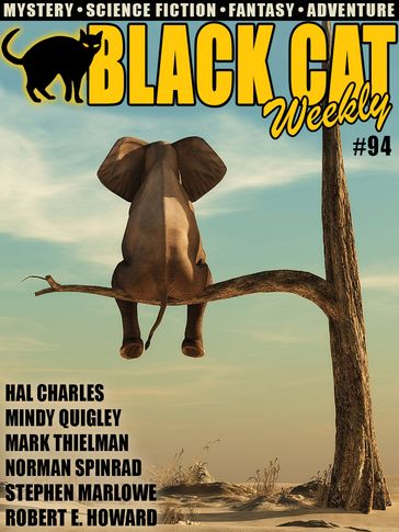 Black Cat Weekly #94 - Mindy Quigley - Mark Thielman - Norman Spinrad - John Gregory Betancourt - Hal Charles - Robert E. Howard - Stephen Marlowe - Marie Belloc Lowndes - ROBERT ABERNATHY - Louis Charbonneau