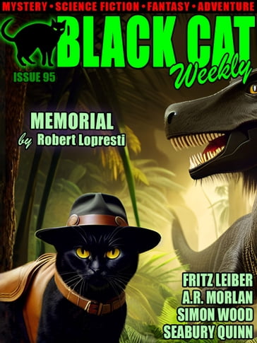 Black Cat Weekly #95 - Robert Lopresti - Simon Wood - A. R. Morlan - Fritz Leiber - Hal Charles - Hulbert Footner - R. Austin Freeman - Seabury Quinn - Alfred Coppel - John Taine