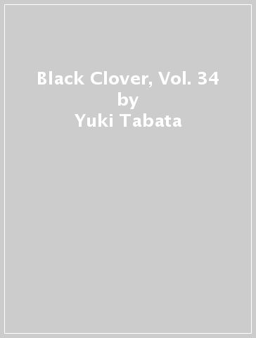 Black Clover, Vol. 34 - Yuki Tabata