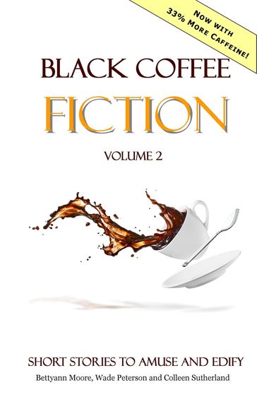 Black Coffee Fiction Volume 2 - Wade Peterson