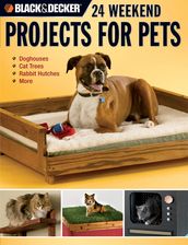 Black & Decker 24 Weekend Projects for Pets