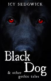 Black Dog & Other Gothic Tales