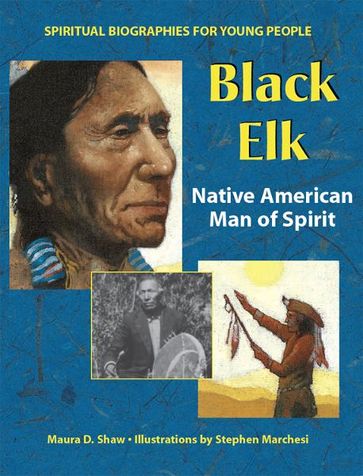 Black Elk: Native American Man of Spirit - Maura D. Shaw