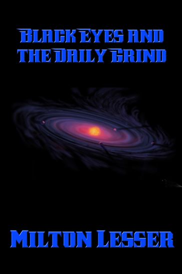 Black Eyes and the Daily Grind - Milton Lesser