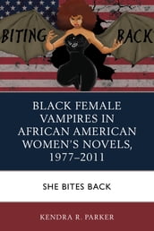 Black Female Vampires in African American Women s Novels, 19772011