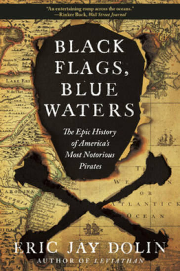 Black Flags, Blue Waters - Eric Jay Dolin