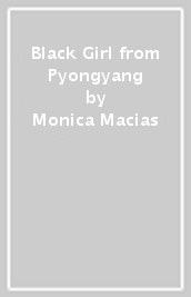 Black Girl from Pyongyang