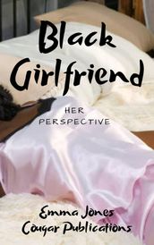 Black Girlfriend: Her Perspective