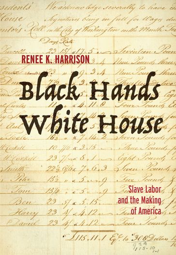 Black Hands, White House - Renee K. Harrison