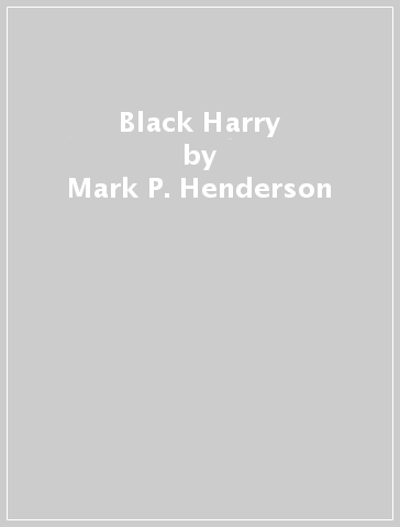 Black Harry - Mark P. Henderson