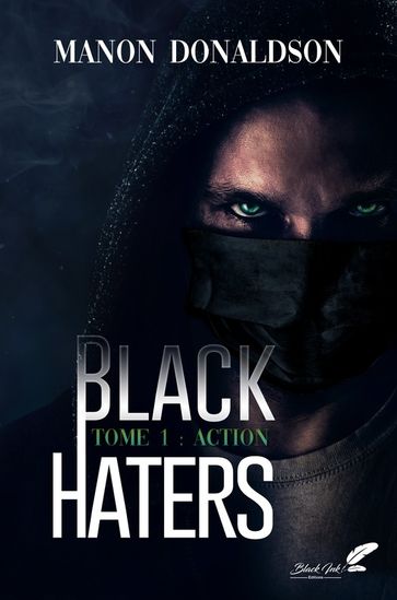 Black Haters, tome 1 : Action - Manon Donaldson