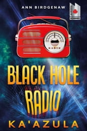 Black Hole Radio: Ka Azula