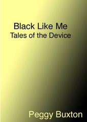 Black Like Me, Tales of the Device