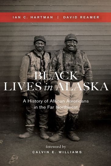Black Lives in Alaska - Ian C. Hartman - David Reamer