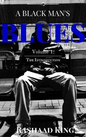 A Black Man s Blues Volume 1: The Introduction