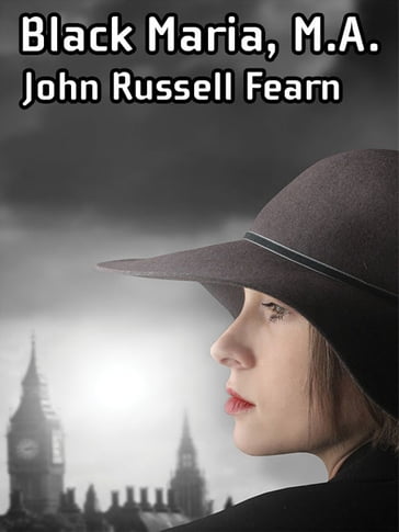 Black Maria, M.A.: A Classic Crime Novel - John Russell Fearn