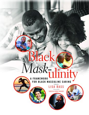 Black Mask-ulinity - Cynthia B. Dillard - Rochelle Brock - Richard Greggory Johnson III - Lisa Bass