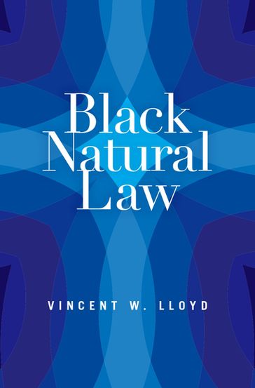 Black Natural Law - Vincent W. Lloyd