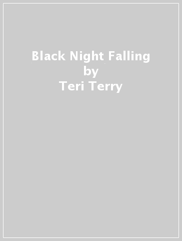 Black Night Falling - Teri Terry