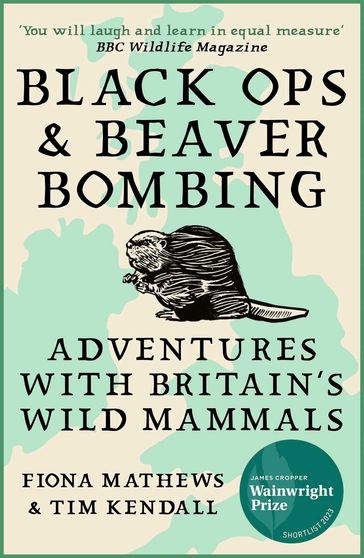 Black Ops and Beaver Bombing - Fiona Mathews - Tim Kendall